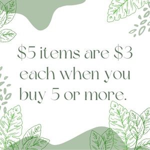 All $5 items are $3 if you buy 5 or more.